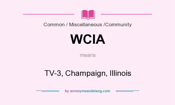 What does WCIA mean? It stands for TV-3, Champaign, Illinois