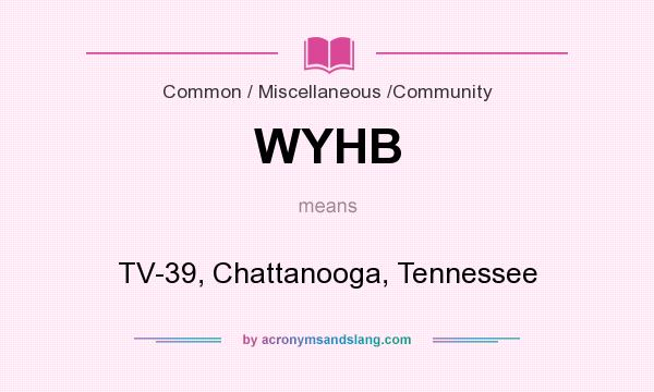 What does WYHB mean? It stands for TV-39, Chattanooga, Tennessee