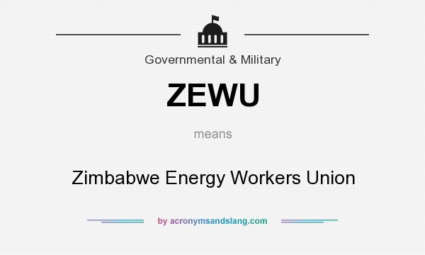 What does ZEWU mean? It stands for Zimbabwe Energy Workers Union