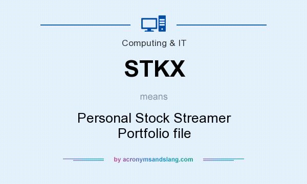 What does STKX mean? It stands for Personal Stock Streamer Portfolio file
