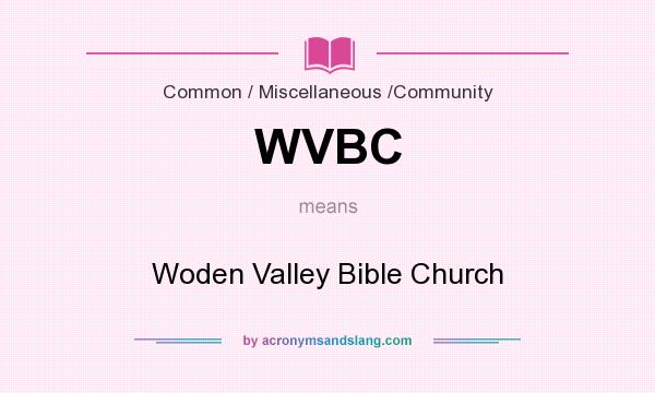 What does WVBC mean? It stands for Woden Valley Bible Church