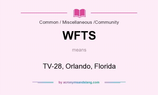 What does WFTS mean? It stands for TV-28, Orlando, Florida