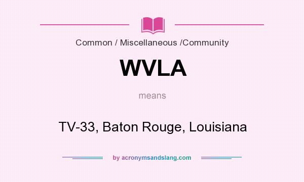 What does WVLA mean? It stands for TV-33, Baton Rouge, Louisiana
