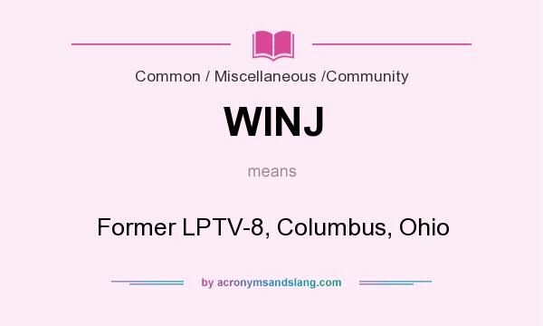 What does WINJ mean? It stands for Former LPTV-8, Columbus, Ohio