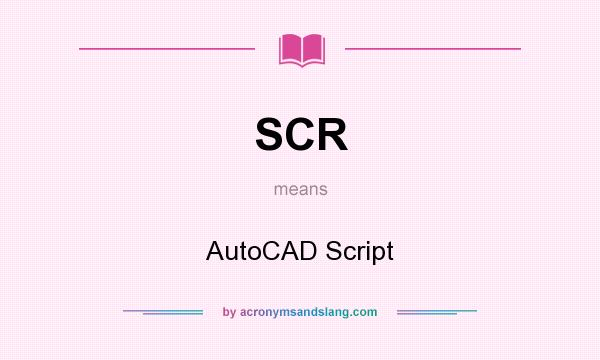 What does SCR mean? It stands for AutoCAD Script