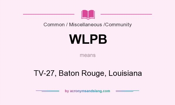What does WLPB mean? It stands for TV-27, Baton Rouge, Louisiana