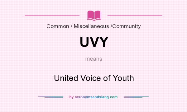 What does UVY mean? It stands for United Voice of Youth