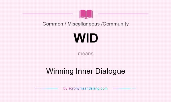 What does WID mean? It stands for Winning Inner Dialogue