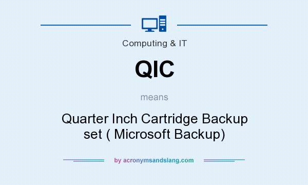 What does QIC mean? It stands for Quarter Inch Cartridge Backup set ( Microsoft Backup)