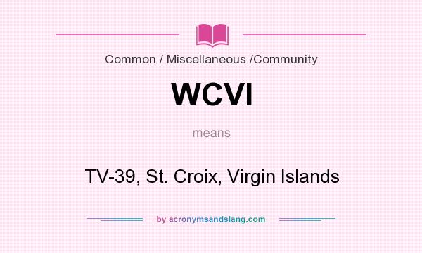 What does WCVI mean? It stands for TV-39, St. Croix, Virgin Islands