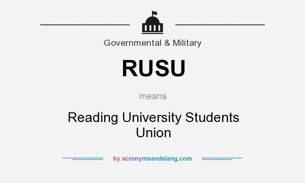 What does RUSU mean? It stands for Reading University Students Union