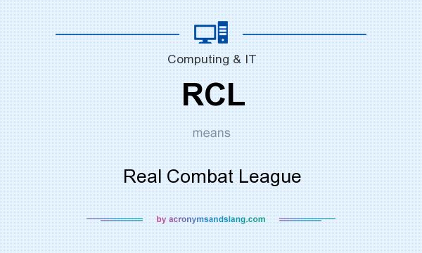 What does RCL mean? It stands for Real Combat League