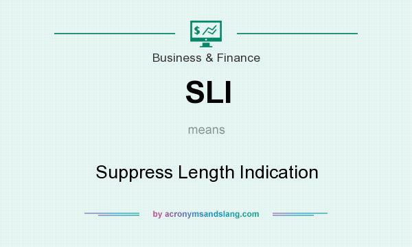 What does SLI mean? It stands for Suppress Length Indication