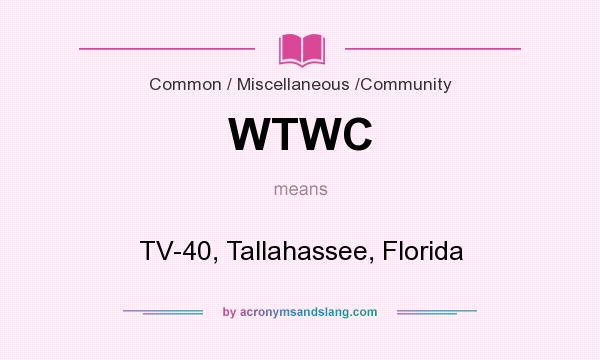 What does WTWC mean? It stands for TV-40, Tallahassee, Florida