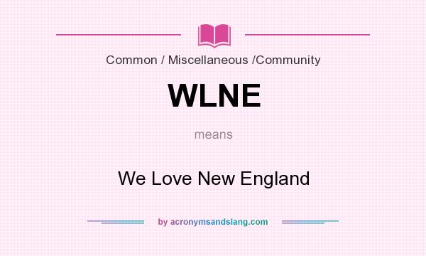 What does WLNE mean? It stands for We Love New England