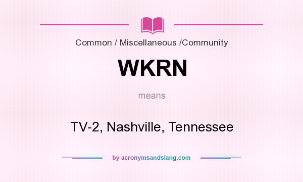 What does WKRN mean? It stands for TV-2, Nashville, Tennessee