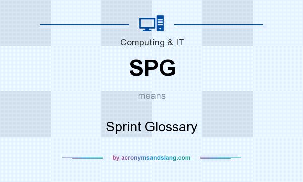 What does SPG mean? It stands for Sprint Glossary