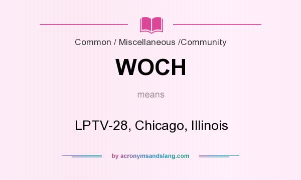 What does WOCH mean? It stands for LPTV-28, Chicago, Illinois