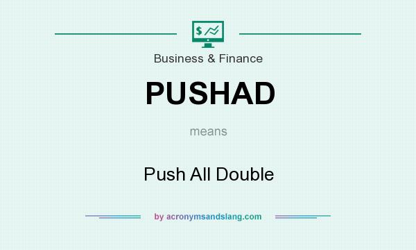 What does PUSHAD mean? It stands for Push All Double