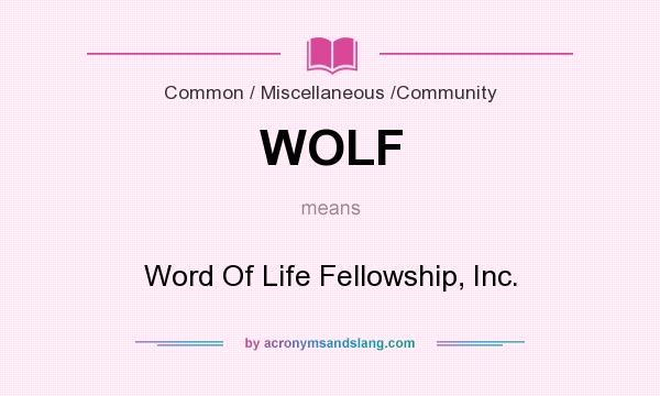 What does WOLF mean? It stands for Word Of Life Fellowship, Inc.