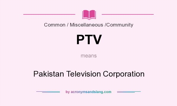 What does PTV mean? It stands for Pakistan Television Corporation