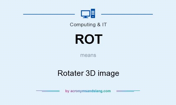 What does ROT mean? It stands for Rotater 3D image