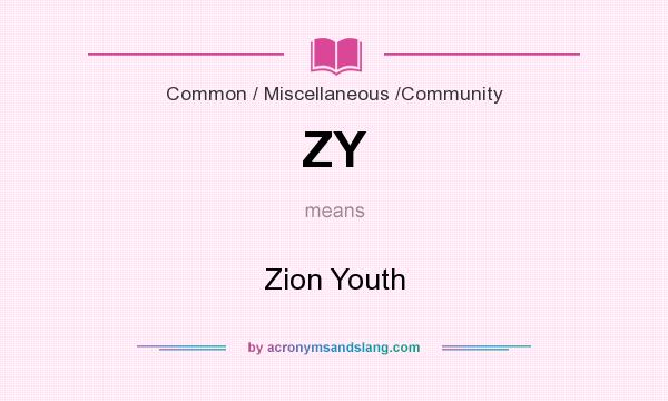 What does ZY mean? It stands for Zion Youth