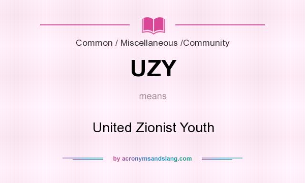 What does UZY mean? It stands for United Zionist Youth