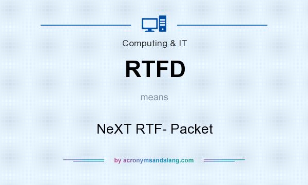 What does RTFD mean? It stands for NeXT RTF- Packet