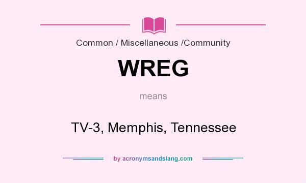 What does WREG mean? It stands for TV-3, Memphis, Tennessee