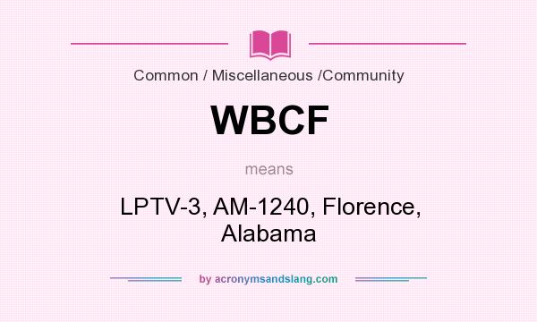 What does WBCF mean? It stands for LPTV-3, AM-1240, Florence, Alabama