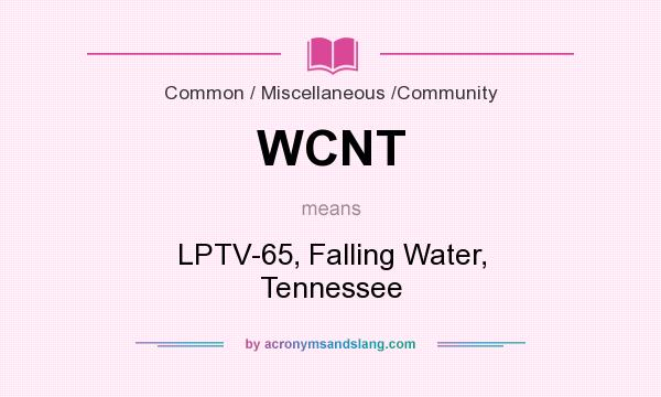 What does WCNT mean? It stands for LPTV-65, Falling Water, Tennessee