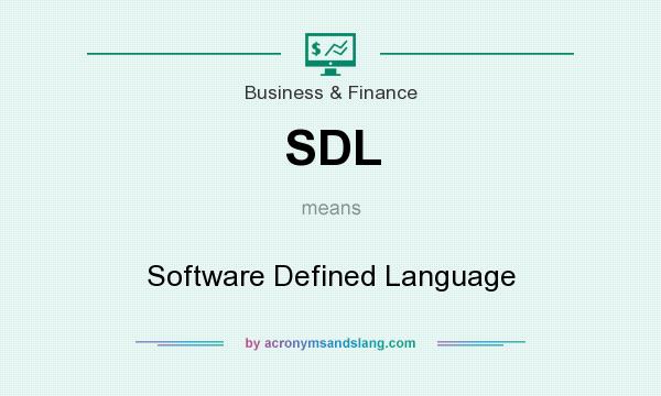 What does SDL mean? It stands for Software Defined Language