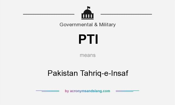 What does PTI mean? It stands for Pakistan Tahriq-e-Insaf
