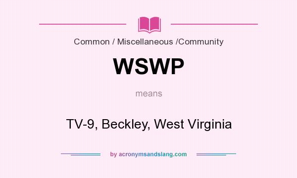 What does WSWP mean? It stands for TV-9, Beckley, West Virginia