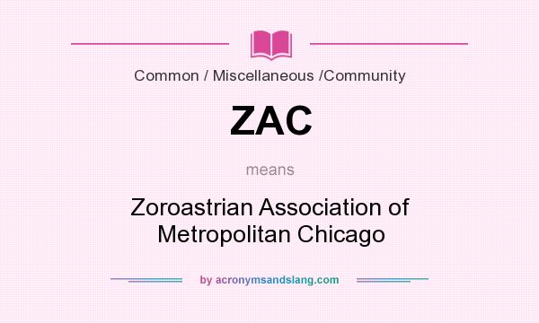 What does ZAC mean? It stands for Zoroastrian Association of Metropolitan Chicago