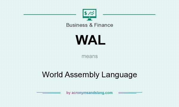 What does WAL mean? It stands for World Assembly Language