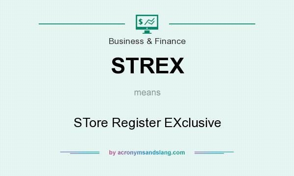 What does STREX mean? It stands for STore Register EXclusive