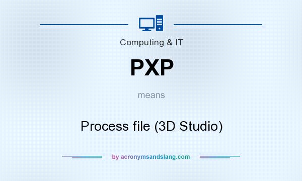 What does PXP mean? It stands for Process file (3D Studio)