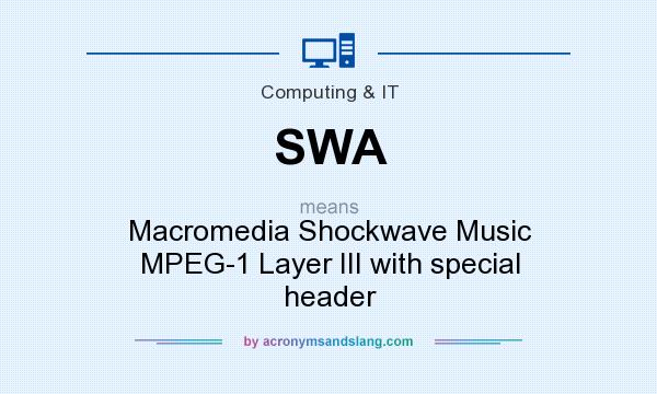 What does SWA mean? It stands for Macromedia Shockwave Music MPEG-1 Layer III with special header