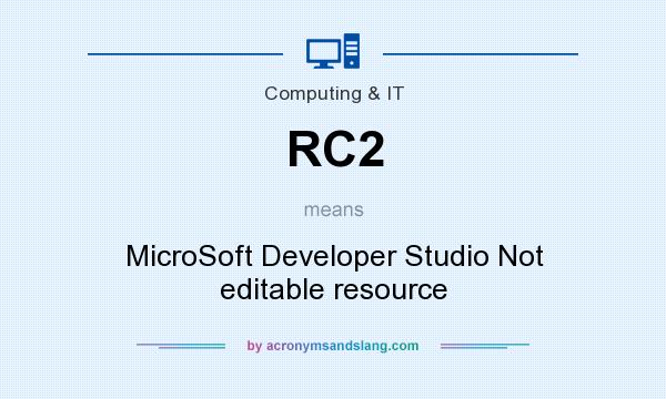 What does RC2 mean? It stands for MicroSoft Developer Studio Not editable resource
