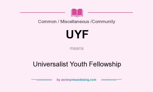 What does UYF mean? It stands for Universalist Youth Fellowship