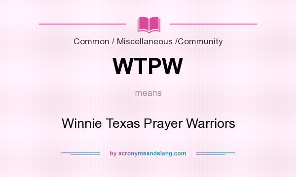 What does WTPW mean? It stands for Winnie Texas Prayer Warriors