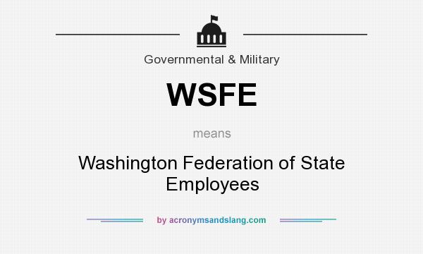 What does WSFE mean? It stands for Washington Federation of State Employees