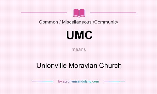 What does UMC mean? It stands for Unionville Moravian Church