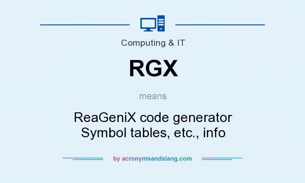 What does RGX mean? It stands for ReaGeniX code generator Symbol tables, etc., info