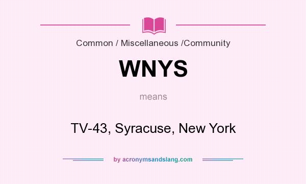 What does WNYS mean? It stands for TV-43, Syracuse, New York