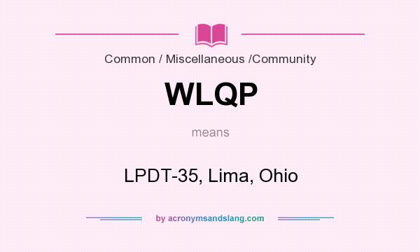What does WLQP mean? It stands for LPDT-35, Lima, Ohio