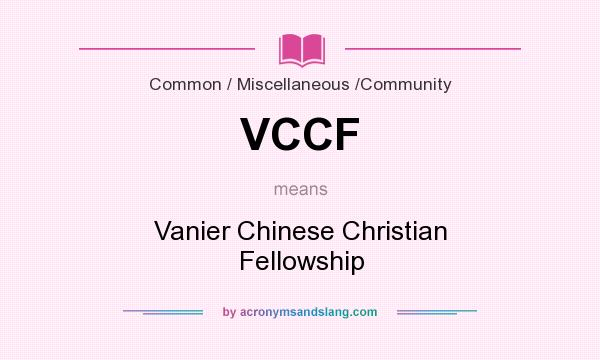 What does VCCF mean? It stands for Vanier Chinese Christian Fellowship