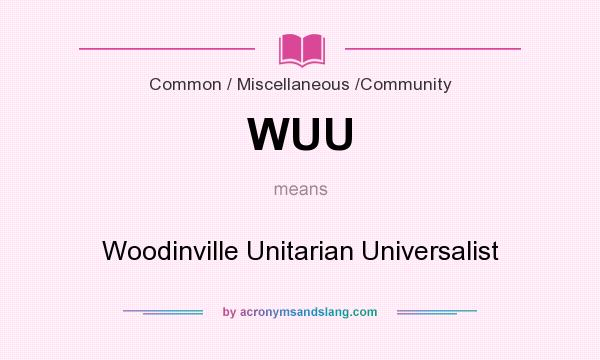 What does WUU mean? It stands for Woodinville Unitarian Universalist